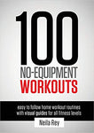 100 No-Equipment Workouts Vol. 1: Fitness Routines you can do anywhere, Any Time